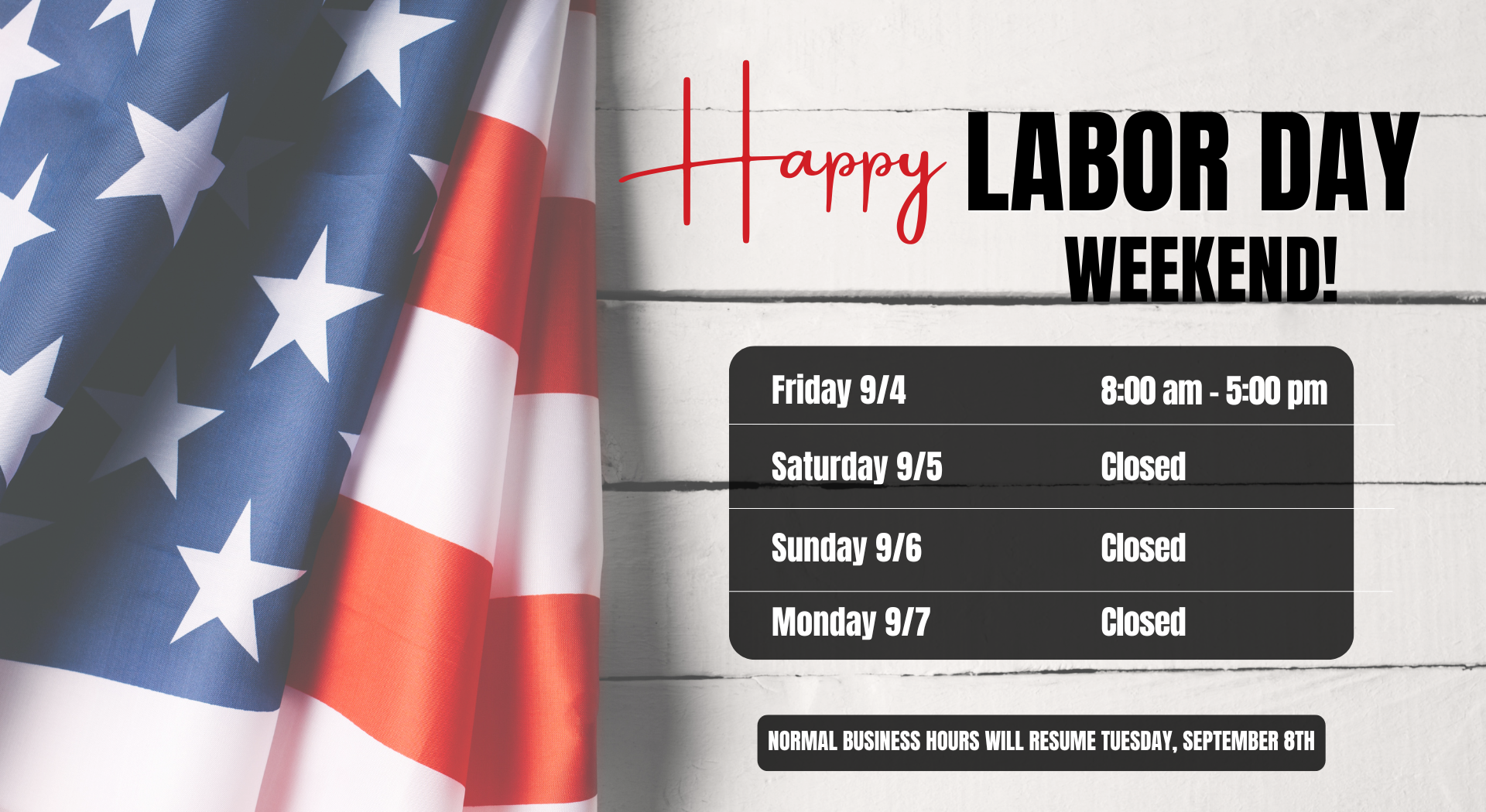 Labor Day Weekend banner with American flag on the left and a dark schedule box on the right showing hours and closed days.